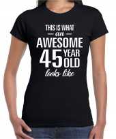 Awesome 45 year 45 jaar cadeau t-shirt zwart dames trend