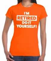 Pensioen i am retired do it yourself t-shirt oranje dames trend