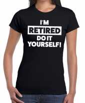 Pensioen i am retired do it yourself t-shirt zwart dames trend